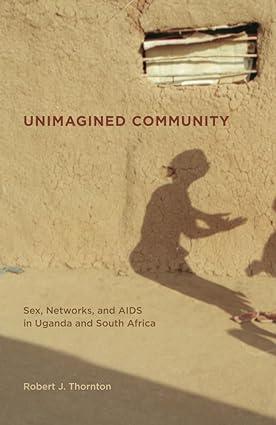 unimagined community sex, networks, and aids in uganda and south africa 1st edition robert thornton