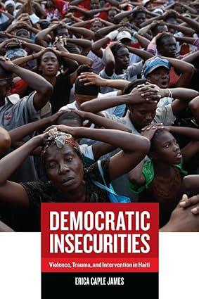 democratic insecurities 1st edition erica james 0520260546, 978-0520260542