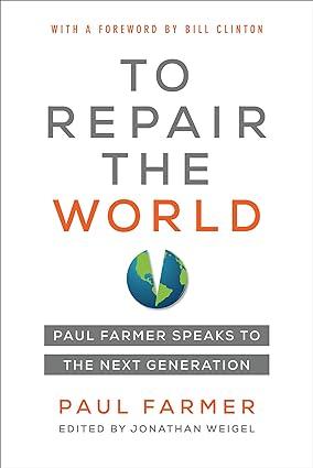 to repair the world 1st edition paul farmer, jonathan l. weigel, bill clinton 0520321154, 978-0520321151