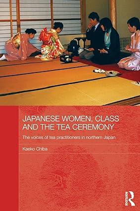 japanese women class and the tea ceremony 1st edition kaeko chiba 0415837928, 978-0415837927