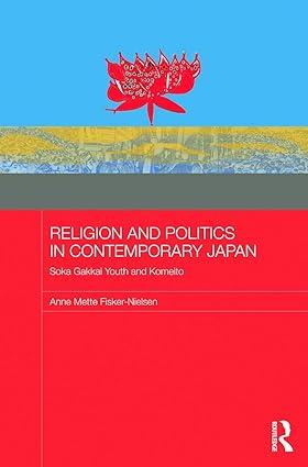 religion and politics in contemporary japan 1st edition anne mette fisker-nielsen 0415744075, 978-0415744072