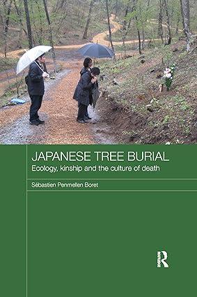 japanese tree burial ecology kinship and the culture of death 1st edition sébastien penmellen boret