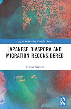 japanese diaspora and migration reconsidered 1st edition yvonne siemann 1032132477, 978-1032132471