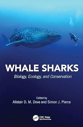 whale sharks biology ecology and conservation 1st edition alistair d.m. dove, simon j. pierce 1138571296,