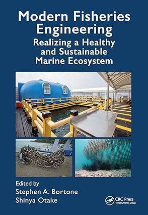 modern fisheries engineering realizing a healthy and sustainable marine ecosystem 1st edition stephen a.