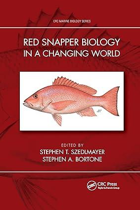 red snapper biology in a changing world 1st edition stephen t. szedlmayer, stephen a. bortone 1032337532,