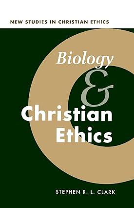 biology and christian ethics 1st edition stephen r. l. clark 0521567688, 978-0521567688