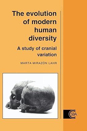 the evolution of modern human diversity a study of cranial variation 1st edition marta mirazón lahr