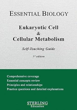 eukaryotic cell and cellular metabolism essential biology self teaching guide 3rd edition sterling education