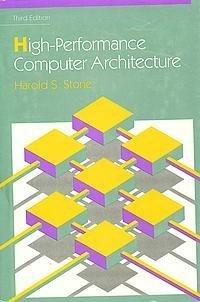 high performance computer architecture 3rd edition harold s. stone 0201526883, 978-0201526882