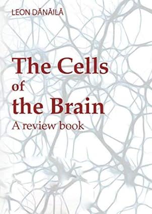the cells of the brain a review book 1st edition leon danaila 1791609287, 978-1791609283