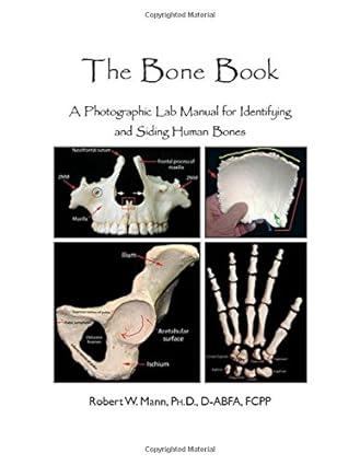 the bone book a photographic lab manual for identifying and siding human bones 1st edition robert w. mann