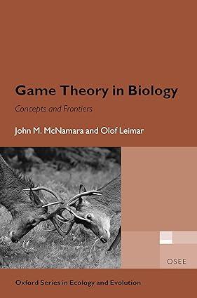 game theory in biology concepts and frontiers 1st edition john m. mcnamara, olof leimar 0198815786,