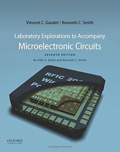 laboratory explorations to accompany microelectronic circuits 7th edition. vincent c. gaudet, kenneth c.