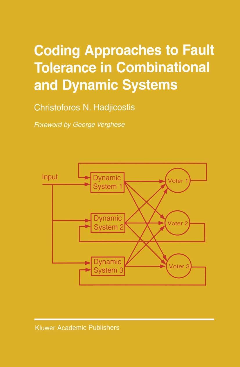 coding approaches to fault tolerance in combinational and dynamic systems 1st edition christoforos n.