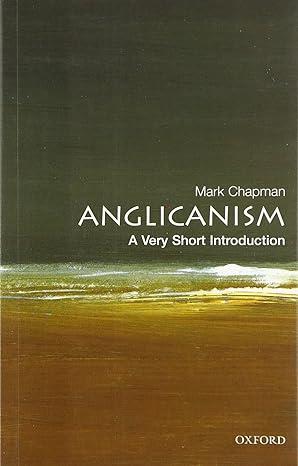 anglicanism 1st edition mark chapman 0192806939, 978-0192806932