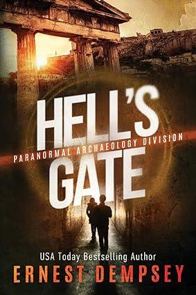 hells gate a paranormal archaeology division thriller 1st edition ernest dempsey, jason whited, anne storer