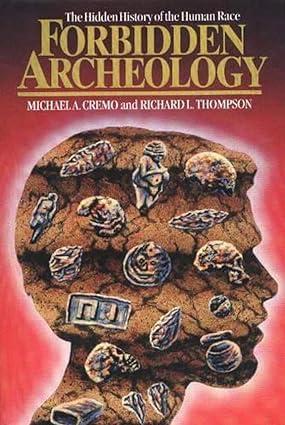 forbidden archeology the hidden history of the human race 1st edition michael a. cremo, richard l. thompson