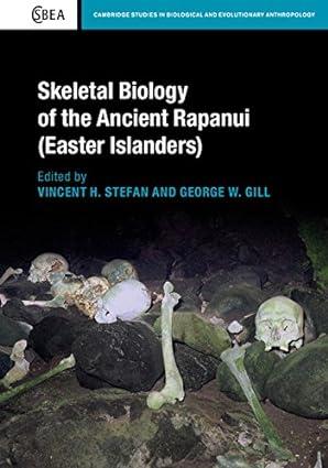 skeletal biology of the ancient rapanui 1st edition vincent h. stefan, george w. gill 1107023661,