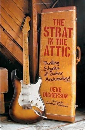 the strat in the attic thrilling stories of guitar archaeology 1st edition aa 0760343853, 978-0760343852