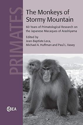 the monkeys of stormy mountain 60 years of primatological research on the japanese macaques of arashiyama 1st