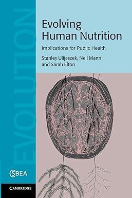 evolving human nutrition implications for public health 1st edition stanley j. ulijaszek, neil mann, sarah