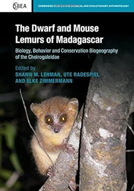 the dwarf and mouse lemurs of madagascar biology behavior and conservation biogeography of the cheirogaleidae