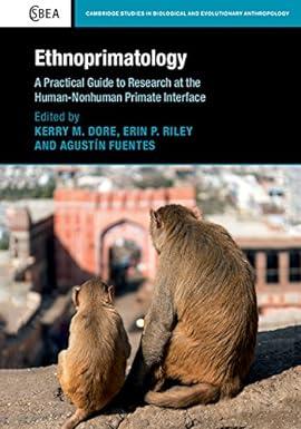 ethnoprimatology a practical guide to research at the human nonhuman primate interface 1st edition kerry m.