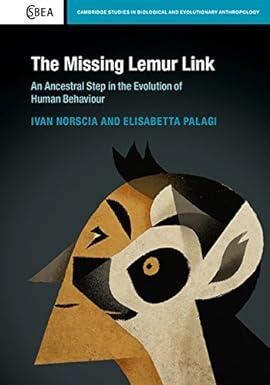 the missing lemur link an ancestral step in the evolution of human behaviour 1st edition ivan norscia,