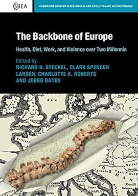 the backbone of europe health diet work and violence over two millennia 1st edition richard h. steckel, clark