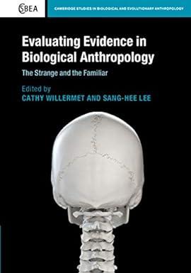 evaluating evidence in biological anthropology the strange and the familiar 1st edition cathy willermet,