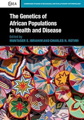the genetics of african populations in health and disease 1st edition muntaser e. ibrahim, charles n. rotimi