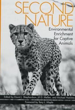 second nature environmental enrichment for captive animals 1st edition david j. shepherdson, jill d. mellen,
