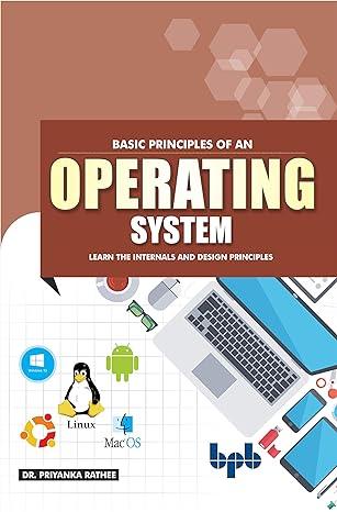 basic principles of an operating system learn the internals and design principles 1st edition dr. priyanka