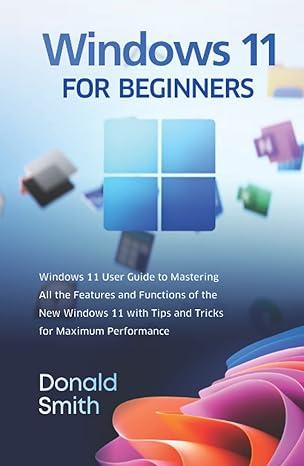windows 11 for beginners 1st edition donald smith b09rmbwsyt, 978-8410950398
