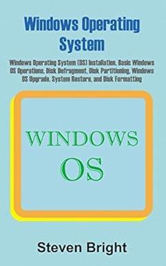 windows operating system windows operating system os installation basic windows os operations 1st edition