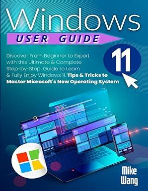 windows 11 user guide discover from beginner to expert with this ultimate and complete step by step guide 1st