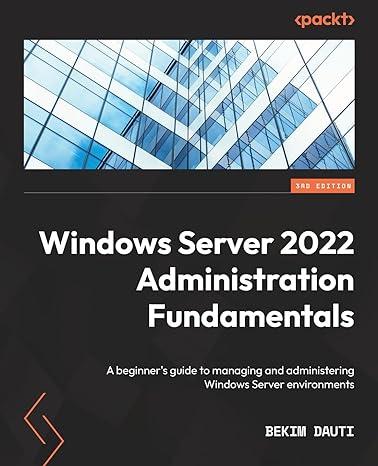 windows server 2022 administration fundamentals 1st edition bekim dauti 1803232153, 978-1803232157