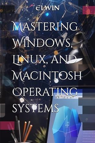 mastering windows linux and macintosh operating systems 1st edition elwin xavier b0cn3hf5h3, 978-8866012329