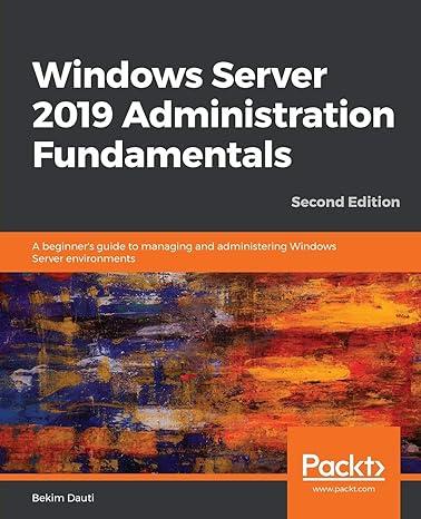 windows server 2019 administration fundamentals 2nd edition bekim dauti 1838550917, 978-1838550912