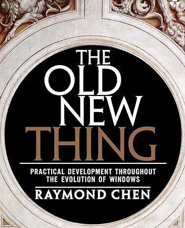 old new thing the practical development throughout the evolution of windows 1st edition raymond chen