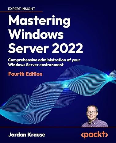 mastering windows server 2022 comprehensive administration of your windows server environment 4th edition