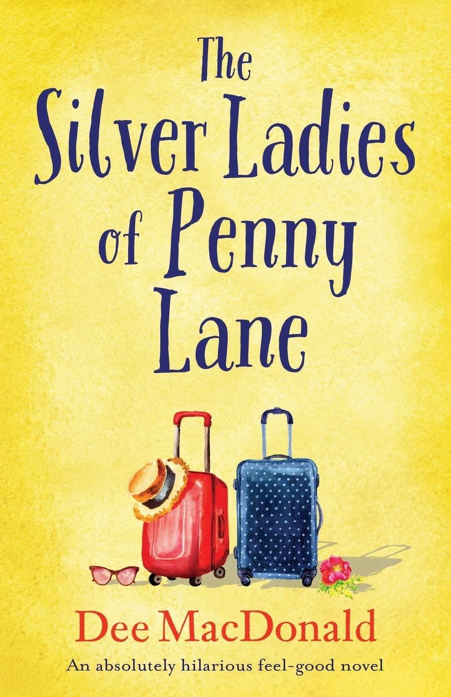 the silver ladies of penny lane an absolutely hilarious feel good novel  dee macdonald 1786819848,