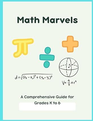 math marvels a comprehensive guide for grades k to 6 1st edition marcos alonso b0c6w82c4w, 979-8396749726