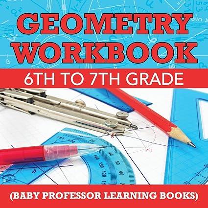 geometry workbook 6th to 7th grade 1st edition baby professor 1682800539, 978-1682800539