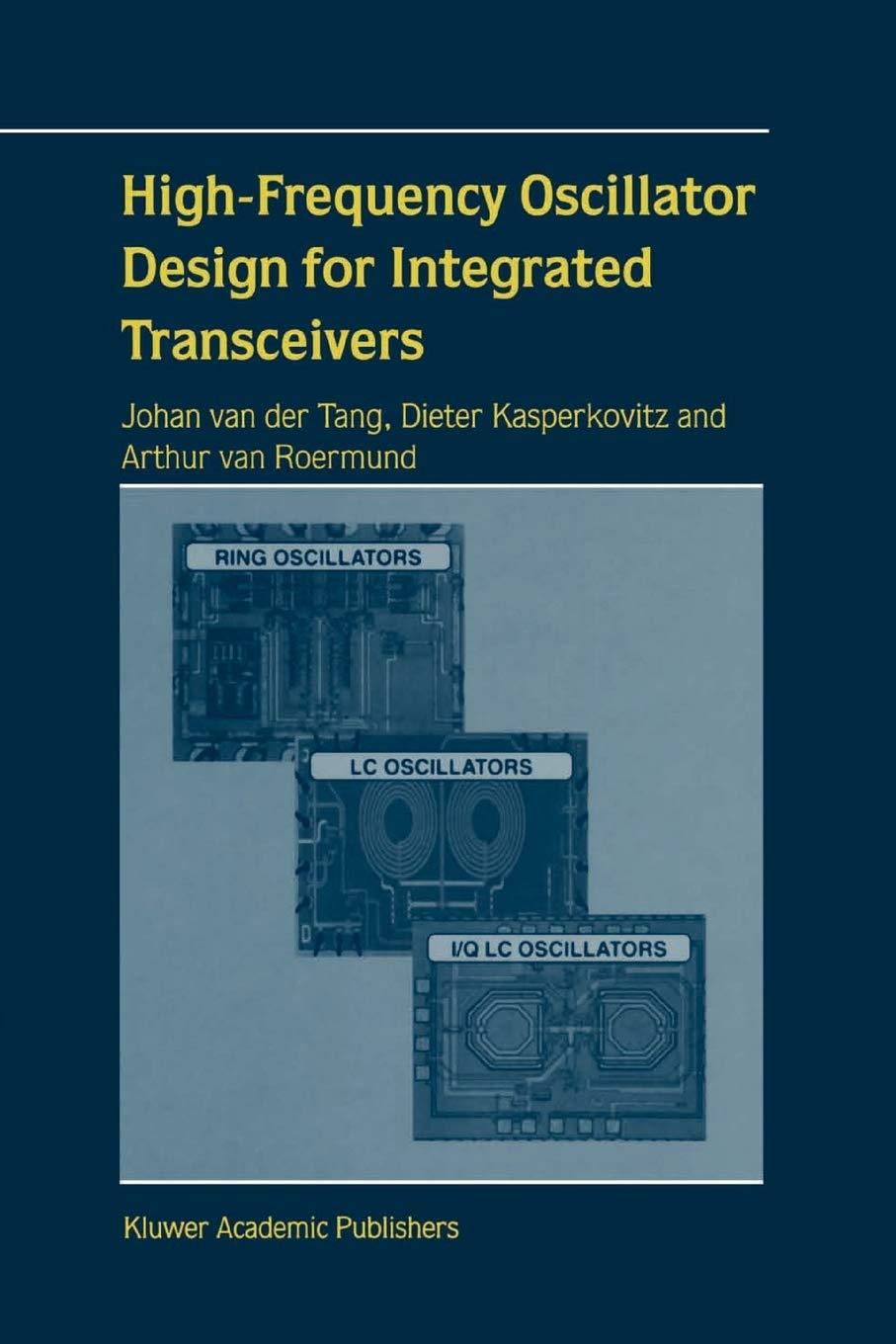 high frequency oscillator design for integrated transceivers 2003 edition j. van der tang, dieter