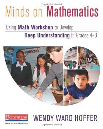 minds on mathematics using math workshop to develop deep understanding in grades 4 8 1st edition wendy ward