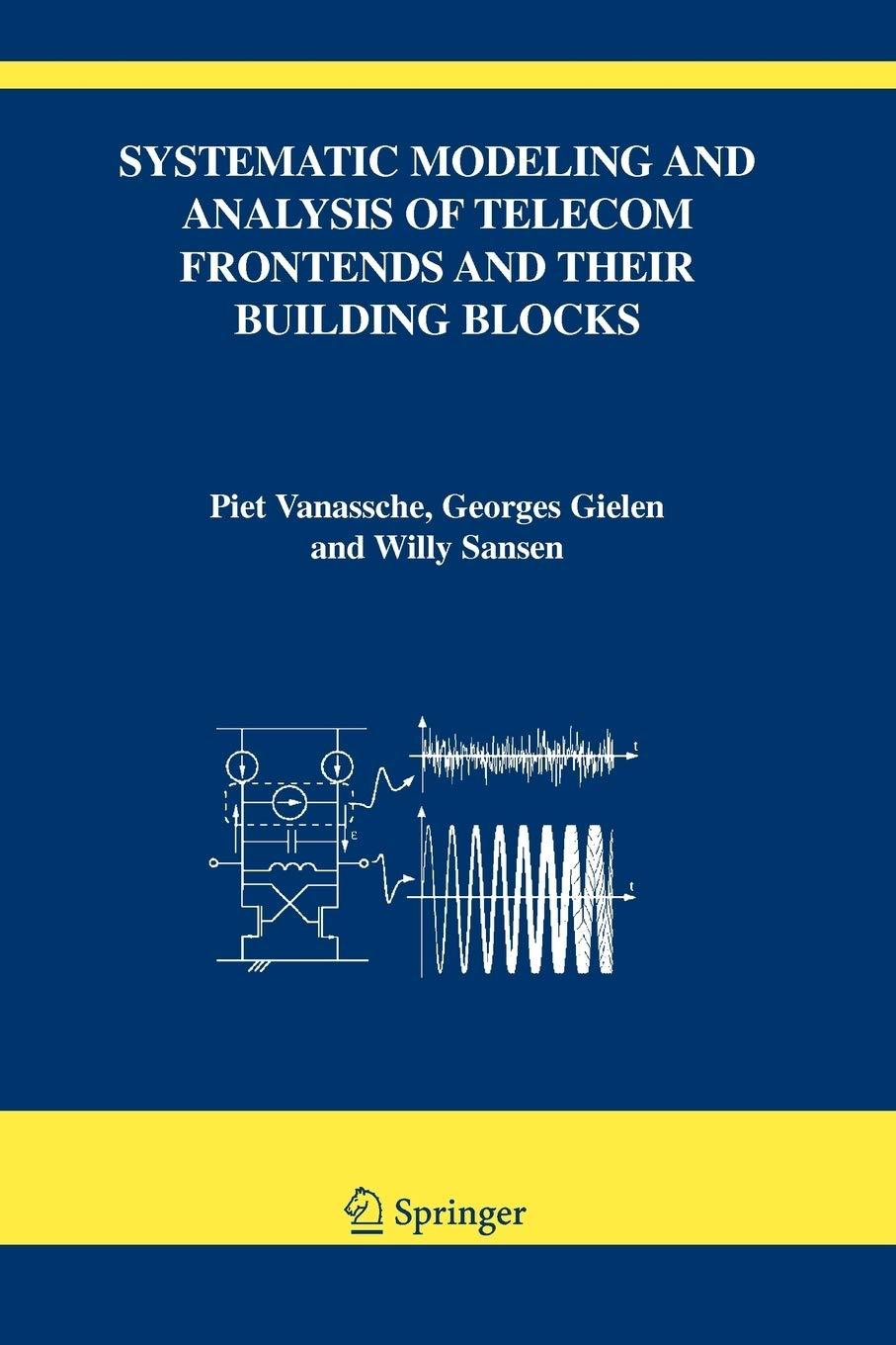 systematic modeling and analysis of telecom frontends and their building blocks 2005 edition piet vanassche,