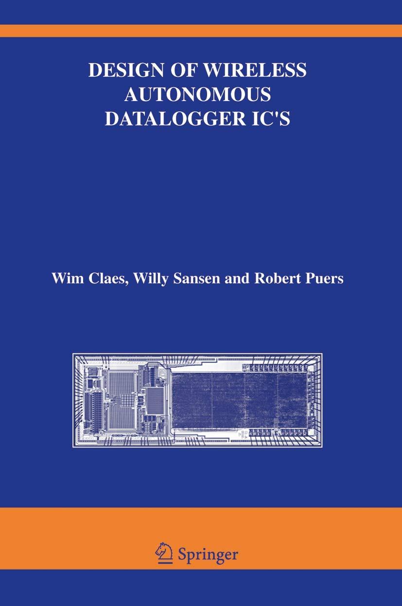 design of wireless autonomous datalogger ics 2005 edition wim claes, willy m sansen, robert puers 1441952705,