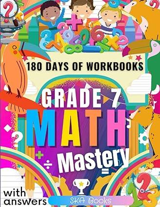 grade 7 math mastery 180 days of math workbooks 1st edition ska books b09vwp45p3, 979-8427295925